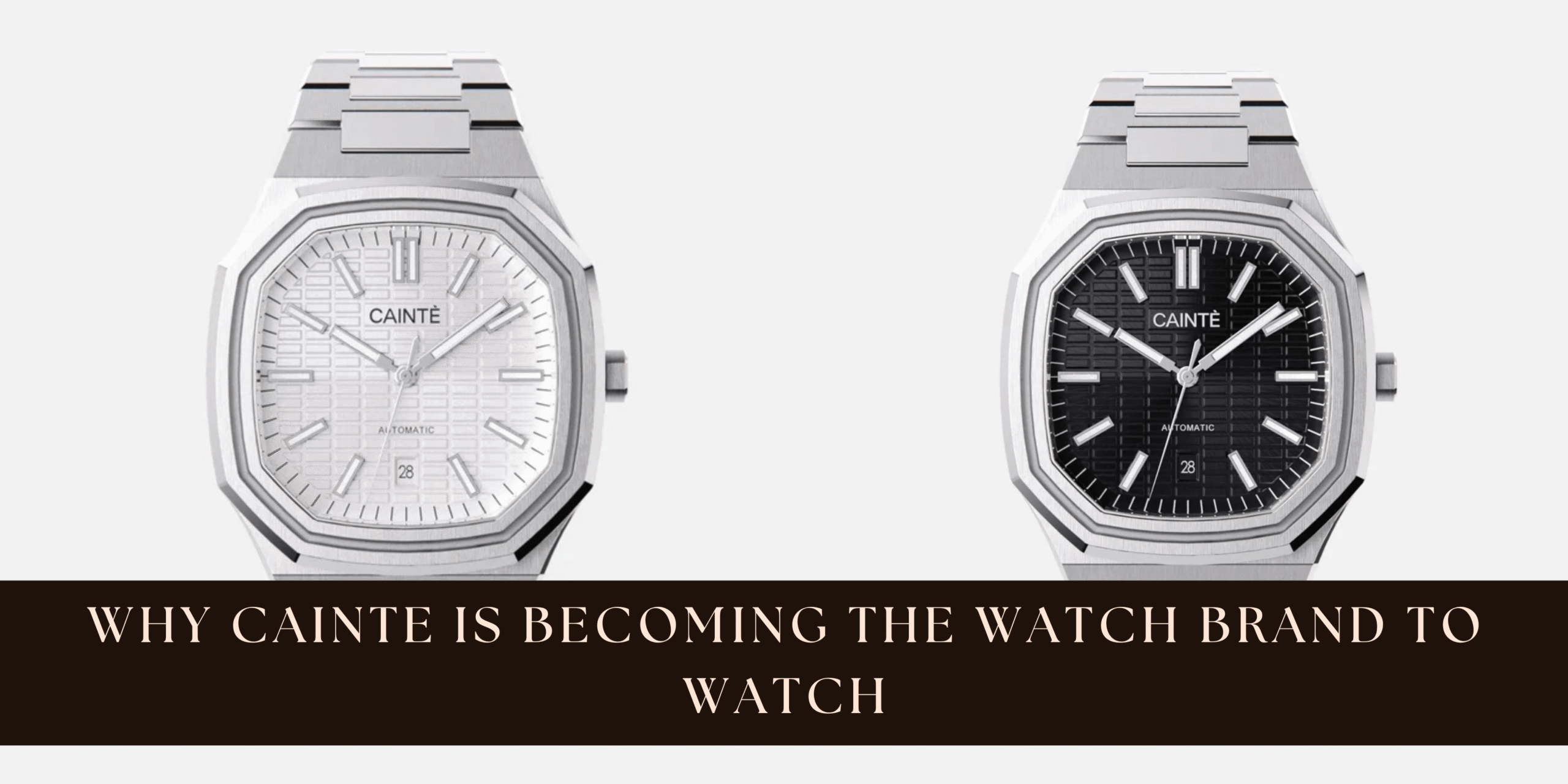 Why Cainte Is Becoming the Watch Brand to Watch