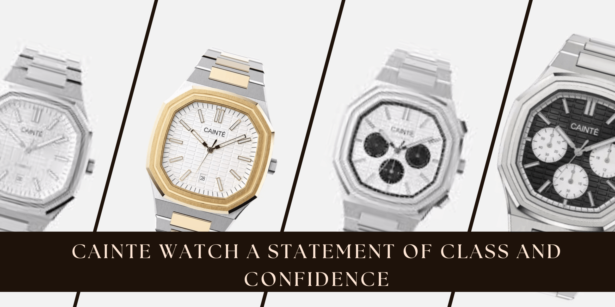 Cainte Watch A Statement of Class and Confidence