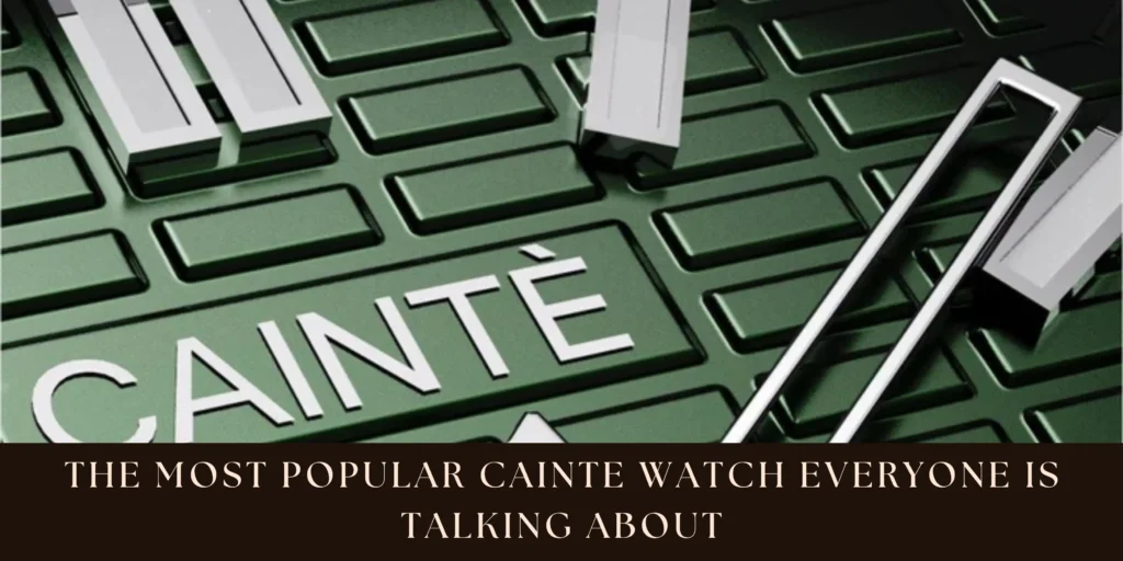 The Most Popular Cainte Watch Everyone